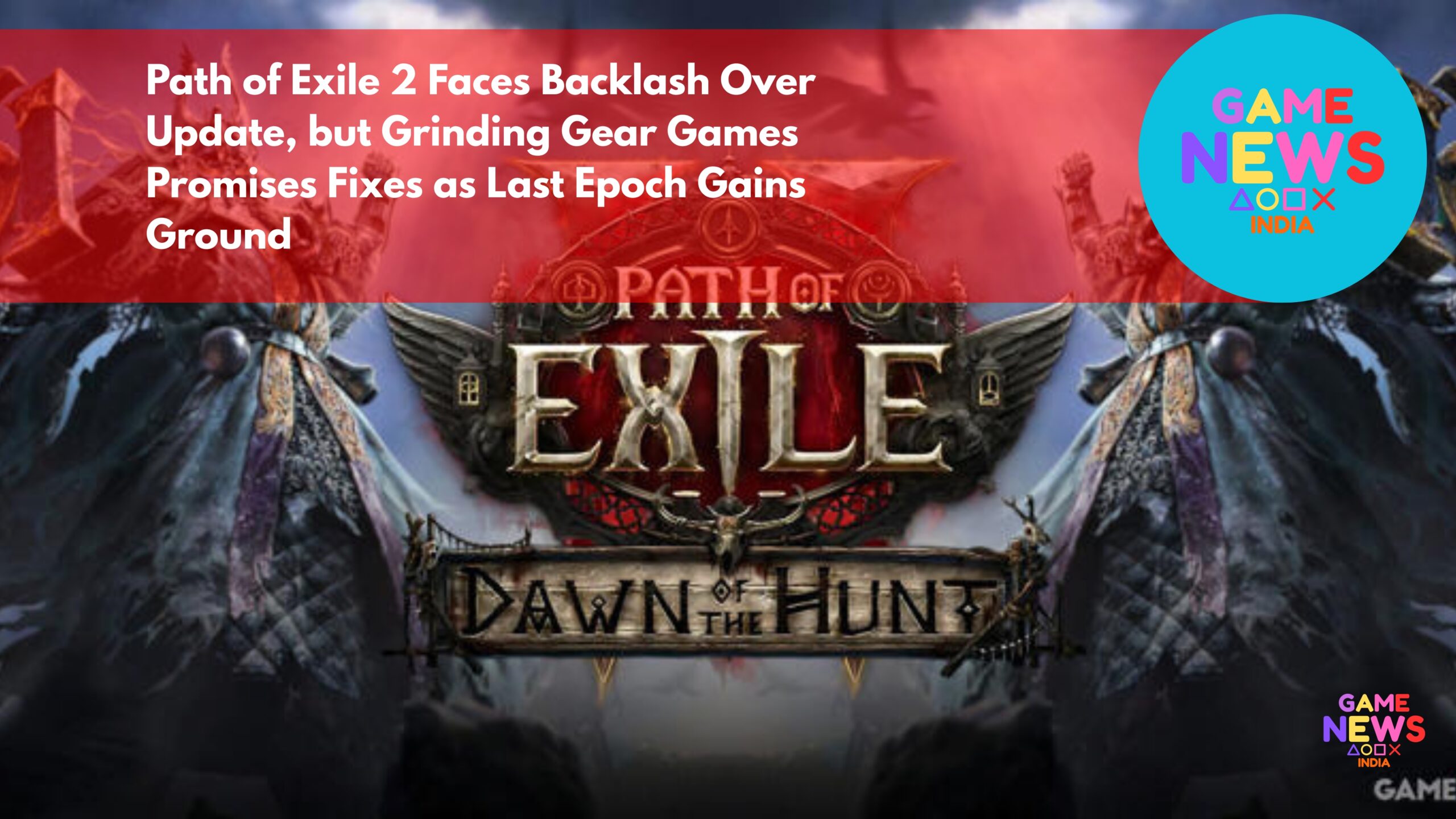 Path of Exile 2 Faces Backlash Over Update, but Grinding Gear Games Promises Fixes as Last Epoch Gains Ground