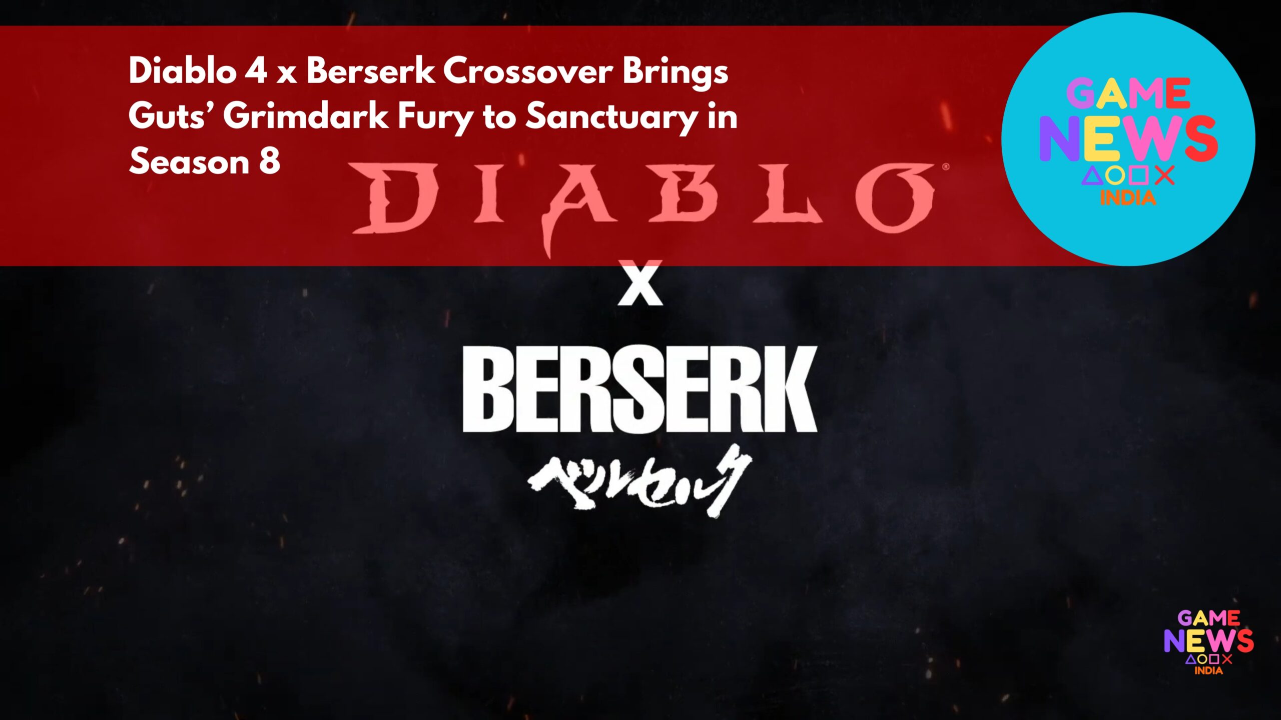 Diablo 4 x Berserk Crossover Brings Guts’ Grimdark Fury to Sanctuary in Season 8